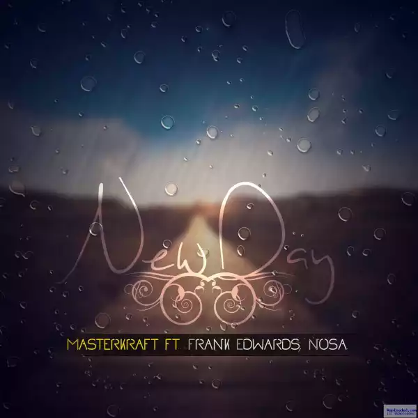 Masterkraft - New Day ft Frank Edwards & Nosa